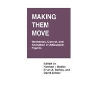 Making Them Move: Mechanics, Control & Animation of Articulated Figures by Badler,Norman, 9781138413450