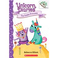 The Goblin Princess: A Branches Book (Unicorn Diaries #4) by Elliott, Rebecca; Elliott, Rebecca, 9781338323450