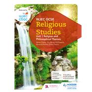 WJEC GCSE Religious Studies: Unit 1 Religion and Philosophical Themes by Joy White; Chris Owens; Ed Pawson; Amanda Ridley; Steve Clarke, 9781510413450