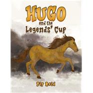 Hugo and the Legends' Cup by Pip Reid, 9781528953450