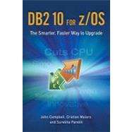 DB2 10 for z/OS The Smarter, Faster Way to Upgrade by Campbell, John; Molaro, Cristian; Parekh, Surekha, 9781583473450