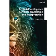 Artificial Intelligence for Bible Translation and Interpretation by Douglas Estes, 9798765163450