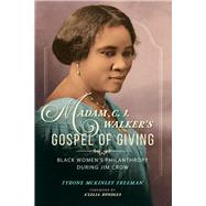 Madam C. J. Walker's Gospel of Giving by Freeman, Tyrone Mckinley, 9780252043451