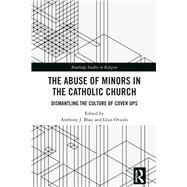 The Abuse of Minors in the Catholic Church by Blasi, Anthony J.; Oviedo, Lluis, 9780367433451