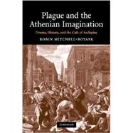 Plague and the Athenian Imagination: Drama, History, and the Cult of Asclepius by Robin Mitchell-Boyask, 9780521873451