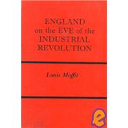 England on the Eve of Industrial Revolution by Moffit,Louis W., 9780714613451