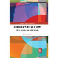 Children Writing Poems: Poetic Voices in and out of School by Certo; Janine, 9781138023451