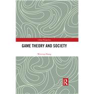 Game Theory and Society by Zhang; Weiying, 9781138573451
