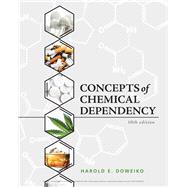 Concepts of Chemical Dependency by Doweiko, Harold, 9781337563451
