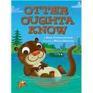 Otter Oughta Know by Friedman-Everham, Karyn; Robertson, Michael, 9781338863451