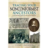 Tracing Your Nonconformist Ancestors by Raymond, Stuart A., 9781473883451