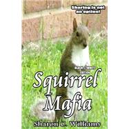Squirrel Mafia by Williams, Sharon C.; L. B. Cover Art Designs, 9781500743451
