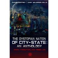The Dystopian Nation of City-state by Courtney, James; Wilkerson-mills, Kaisy, 9781503193451