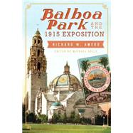 Balboa Park and the 1915 Exposition by Amero, Richard W.; Kelly, Mike; Jones, Welton, 9781626193451