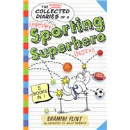 Collected Diaries of a Sporting Superhero by Flint, Shamini; Heinrich, Sally, 9781760293451