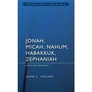 Jonah, Micah, Nahum, Habakkuk, and Zephaniah : God's Just Demands by MacKay, John L., 9781845503451