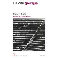 La Cit grecque by Gustave Glotz, 9782226033451