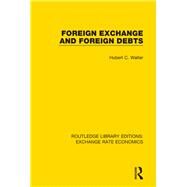 Foreign Exchange and Foreign Debts by Walter; Hubert C., 9780415793452