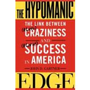 The Hypomanic Edge The Link Between (A Little) Craziness and (A Lot of) Success in America by Gartner, John D., 9780743243452