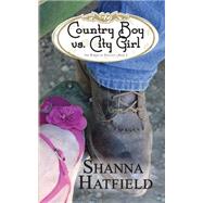 Country Boy Vs. City Girl by Hatfield, Shanna, 9781508513452