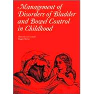 Management of Disorders of Bladder and Bowel Control in Children by von Gontard, Alexander; Nevéus, Tryggve, 9781898683452