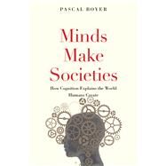Minds Make Societies by Boyer, Pascal, 9780300223453