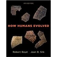 HOW HUMANS EVOLVED by Boyd, Robert; Silk, Joan B., 9780393603453