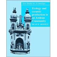 Ecology and Ceramic Production in an Andean Community by Dean E. Arnold, 9780521543453