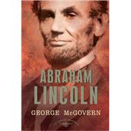 Abraham Lincoln The American Presidents Series: The 16th President, 1861-1865 by McGovern, George S.; Schlesinger, Jr., Arthur M.; Wilentz, Sean, 9780805083453