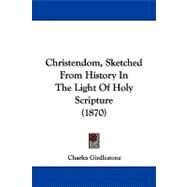 Christendom, Sketched from History in the Light of Holy Scripture by Girdlestone, Charles, 9781104103453