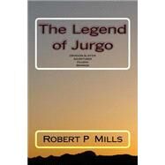 The Legend of Jurgo by Mills, Robert P., 9781503313453