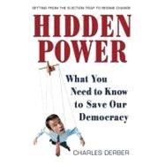 Hidden Power What You Need to Know to Save Our Democracy by Derber, Charles, 9781576753453