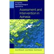 A Cognitive Neuropsychological Approach to Assessment and Intervention in Aphasia by Whitworth, Anne; Webster, Janet; Howard, David, 9781841693453