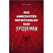 350 anecdotes incroyables sur Spider-man by Chris Pavone, 9782380153453