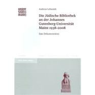 Die Judische Bibliothek an Der Johannes Gutenberg-universitat Mainz 1938-2008 by Lehnardt, Andreas, 9783515093453