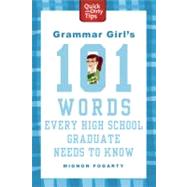 Grammar Girl's 101 Words Every High School Graduate Needs to Know by Fogarty, Mignon, 9780312573454