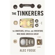 The Tinkerers by Alec Foege, 9780465033454