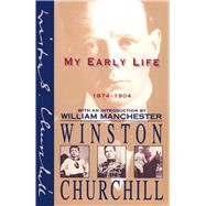 My Early Life 1874-1904 by Churchill, Winston; Manchester, William, 9780684823454