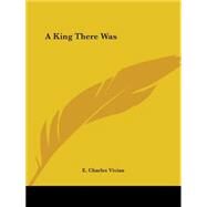 A King There Was by Vivian, E. Charles, 9780766163454