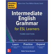 Practice Makes Perfect: Intermediate English Grammar for ESL Learners, Third Edition by Torres-Gouzerh, Robin, 9781260453454