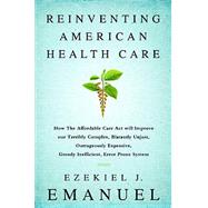 Reinventing American Health Care by Emanuel, Ezekiel J., 9781610393454