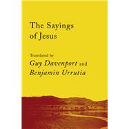 The Sayings of Jesus The Logia of Yeshua by Davenport, Guy; Urrutia, Benjamin, 9781640093454