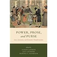 Power, Prose, and Purse Law, Literature, and Economic Transformations by LaCroix, Alison; Levmore, Saul; Nussbaum, Martha C., 9780190873455
