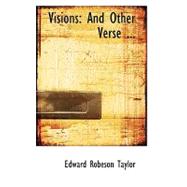 Visions : And Other Verse ... by Taylor, Edward Robeson, 9780554673455
