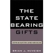 The State Bearing Gifts Deception and Disaffection in Japanese Higher Education by McVeigh, Brian J., 9780739113455