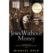 Jews Without Money A Novel by Gold, Michael, 9780786713455