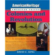 AmericanHeritage, American Voices Colonies and Revolution by King, David C., 9781119103455