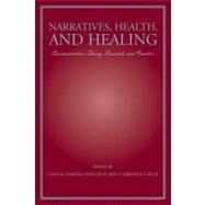 Narratives, Health, and Healing: Communication Theory, Research, and Practice by Harter, Lynn M.; Japp, Phyllis M.; Beck, Christina S., 9781410613455