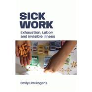 Sick Work by Emily Lim Rogers, 9781478033455