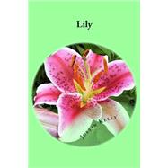 Lily by Kelly, Justin C. P., 9781523403455
